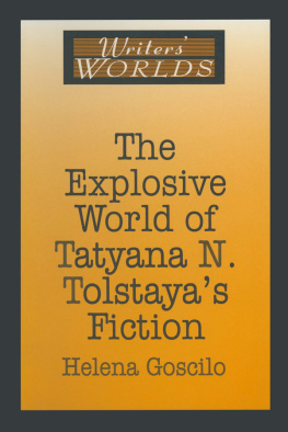 Helena Goscilo The Explosive World of Tatyana N. Tolstayas Fiction