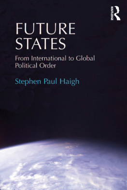 Stephen Paul Haigh - Future States: From International to Global Political Order