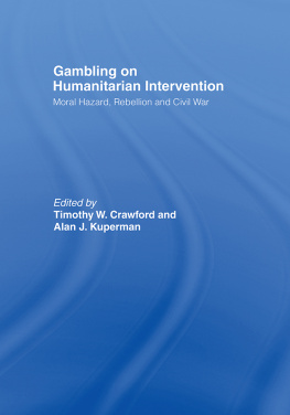 Timothy W. Crawford - Gambling on Humanitarian Intervention: Moral Hazard, Rebellion and Civil War