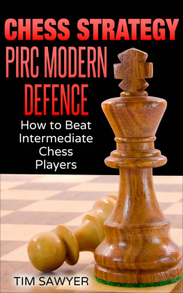 Tim Sawyer Chess Strategy Pirc Modern Defence: How to Beat Intermediate Chess Players (Sawyer Chess Strategy Book 14)