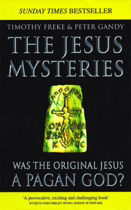 Timothy Freke The Jesus Mysteries: Was the Original Jesus a Pagan God?