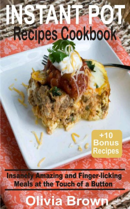 Olivia Brown - Instant Pot Recipes Cookbook: Insanely Amazing and Finger-Licking Meals at the Touch of a Button