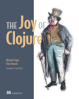 Michael Fogus The Joy of Clojure: Thinking the Clojure Way