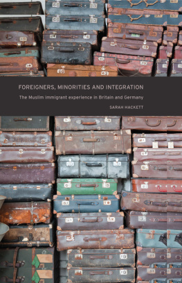 Sarah Hackett - Foreigners, Minorities and Integration: The Muslim Immigrant Experience in Britain and Germany