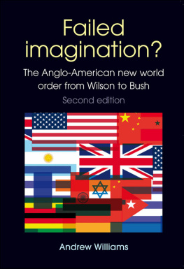 Andrew J. Williams Failed Imagination?: The Anglo-American New World Order From Wilson to Bush,