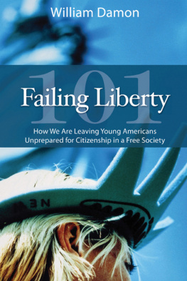 William Damon - Failing Liberty 101: How We Are Leaving Young Americans Unprepared for Citizenship in a Free Society