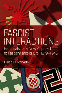 David D. Roberts - Fascist Interactions: Proposals for a New Approach to Fascism and Its Era, 1919-1945