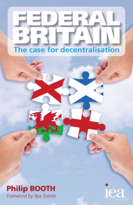 Philip Booth Federal Britain: The Case for Decentralisation