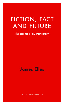 James Elles - Fiction, Fact and Future: The Essence of EU Democracy