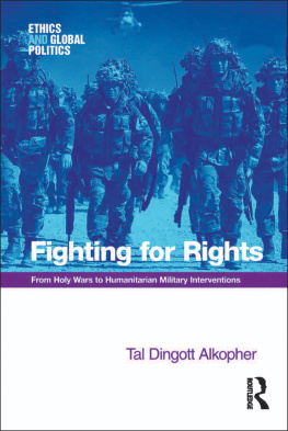 Tal Dingott Alkopher - Fighting for Rights: From Holy Wars to Humanitarian Military Interventions