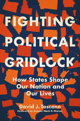 David J. Toscano Fighting Political Gridlock: How States Shape Our Nation and Our Lives