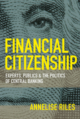 Annelise Riles - Financial Citizenship: Experts, Publics, and the Politics of Central Banking