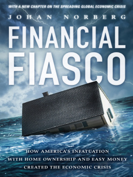 Johan Norbeg - Financial Fiasco: How Americas Infatuation With Homeownership and Easy Money Created the Financial Crisis