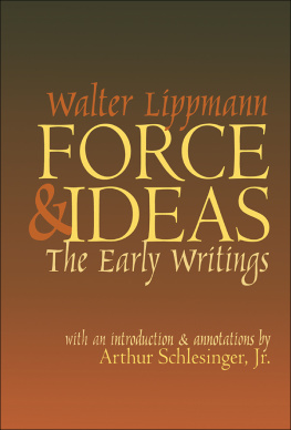 Walter Lippmann - Force & Ideas: The Early Writings