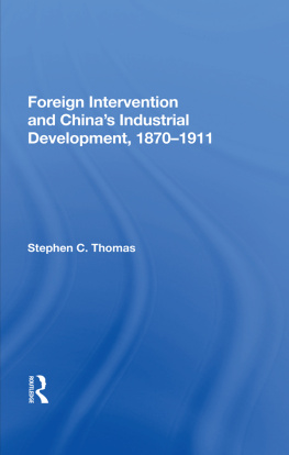 Stephen C. Thomas - Foreign Intervention and Chinas Industrial Development, 1870-1911