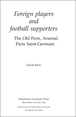 David Ranc - Foreign Players and Football Supporters: The Old Firm, Arsenal, Paris Saint-Germain