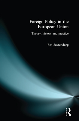 Ben Soetendorp - Foreign Policy in the European Union: History, Theory & Practice