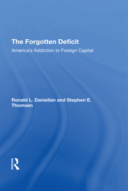 Ronald L. Danielian The Forgotten Deficit: Americas Addiction to Foreign Capital