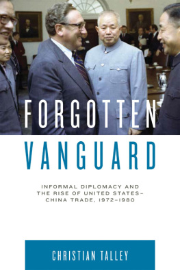Christian Talley - Forgotten Vanguard: Informal Diplomacy and the Rise of United States-China Trade, 1972-1980