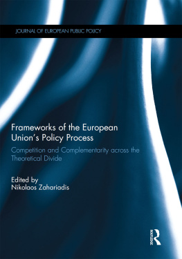 Nikolaos Zahariadis - Frameworks of the European Unions Policy Process: Competition and Complementarity Across the Theoretical Divide