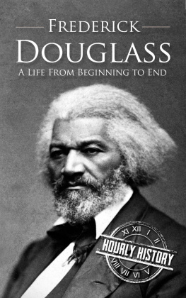 Hourly History - Frederick Douglass: A Life From Beginning to End