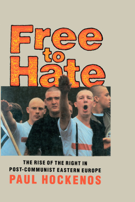 Paul Hockenos - Free to Hate: The Rise of the Right in Post-Communist Eastern Europe