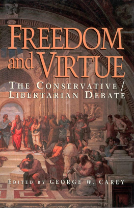 George W. Carey Freedom and Virtue: The Conservative/Libertarian Debate