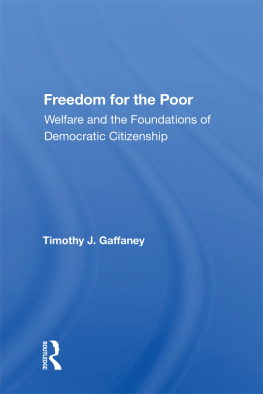 Timothy J. Gaffaney - Freedom for the Poor: Welfare and the Foundations of Democratic Citizenship