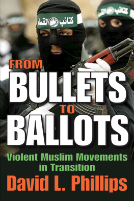 David L. Phillips - From Bullets to Ballots: Violent Muslim Movements in Transition