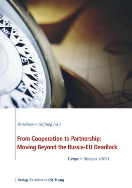 Bertelsmann Stiftung From Cooperation to Partnership: Moving Beyond the Russia-EU Deadlock: Europe in Dialogue 1/2013