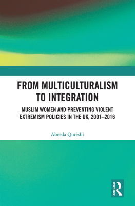 Abeeda Qureshi - From Multiculturalism to Integration: Muslim Women and Preventing Violent Extremism Policies in the UK, 2001-2016