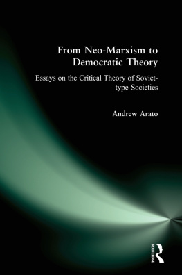 Andrew Arato - From Neo-Marxism to Democratic Theory: Essays on the Critical Theory of Soviet-Type Societies