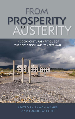 Eamon Maher - From Prosperity to Austerity: A Socio-Cultural Critique of the Celtic Tiger and Its Aftermath