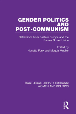 Nanette Funk - Gender Politics and Post-Communism: Reflections From Eastern Europe and the Former Soviet Union