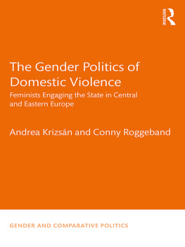 Andrea Krizsán - The Gender Politics of Domestic Violence: Feminists Engaging the State in Central and Eastern Europe