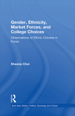 Sheena Choi Gender, Ethnicity and Market Forces: Observations of Ethnic Chinese in Korea