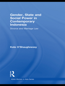 Kate OShaughnessy - Gender, State and Social Power in Contemporary Indonesia: Divorce and Marriage Law