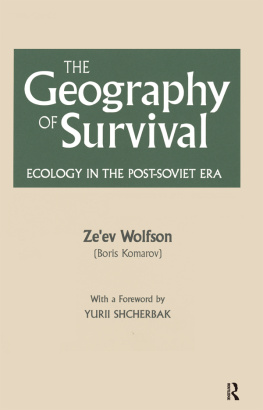 Zeev Wolfson The Geography of Survival: Ecology in the Post-Soviet Era: Ecology in the Post-Soviet Era