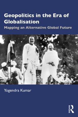 Yogendra Kumar Geopolitics in the Era of Globalisation: Mapping an Alternative Global Future