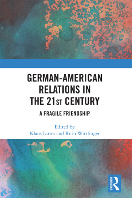 Klaus Larres German-American Relations in the 21st Century: A Fragile Friendship