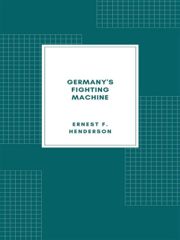 Ernest F. Henderson - Germanys Fighting Machine (Illustrated)