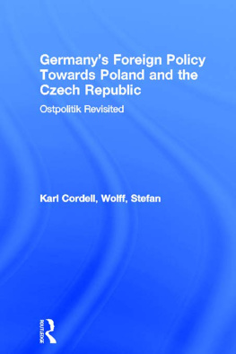 Karl Cordell - Germanys Foreign Policy Towards Poland and the Czech Republic: Ostpolitik Revisited