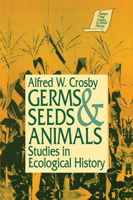 Alfred W. Crosby - Germs, Seeds and Animals: Studies in Ecological History