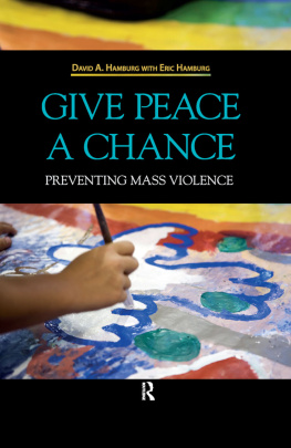 David A. Hamburg Give Peace a Chance: Preventing Mass Violence