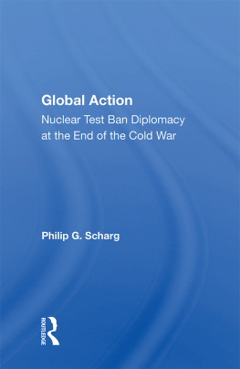 Philip G. Schrag - Global Action: Nuclear Test Ban Diplomacy at the End of the Cold War