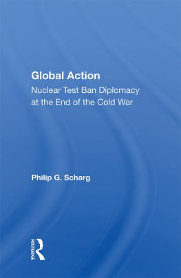 Philip G. Schrag Global Action: Nuclear Test Ban Diplomacy at the End of the Cold War