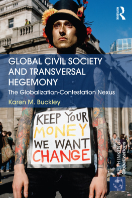 Karen M. Buckley Global Civil Society and Transversal Hegemony: The Globalization-Contestation Nexus