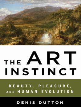 Denis Dutton - The Art Instinct: Beauty, Pleasure, and Human Evolution