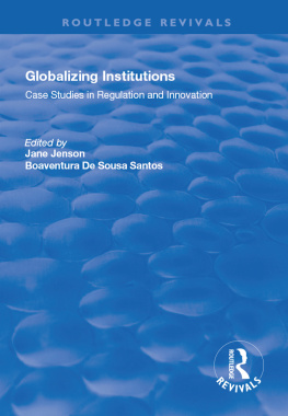 Jane Jenson Globalizing Institutions: Case Studies in Regulation and Innovation