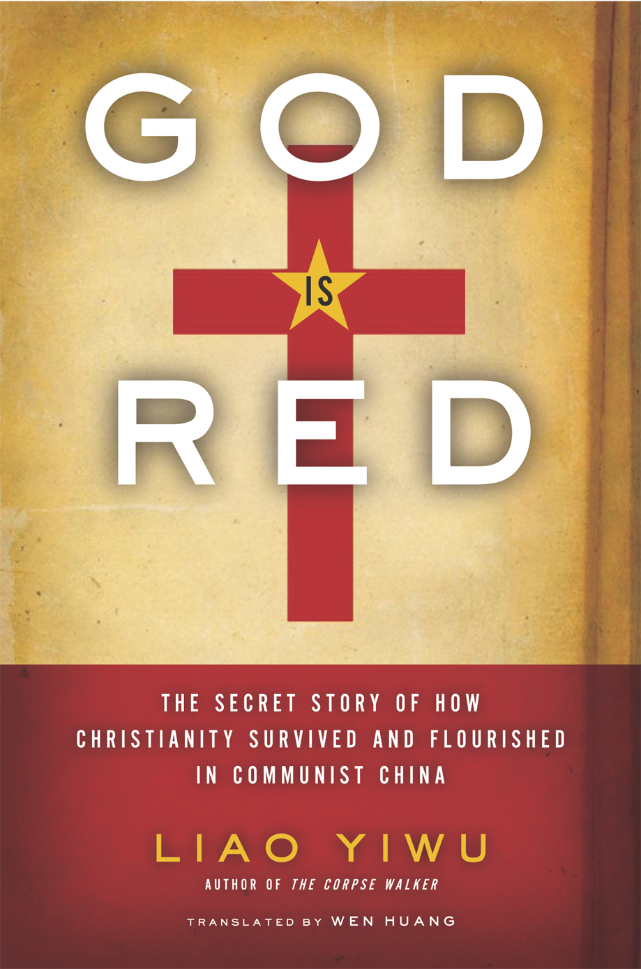 GOD IS RED The Secret Story of How Christianity Survived and Flourished in - photo 1